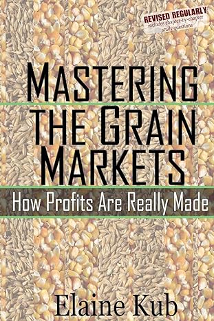 mastering the grain markets how profits are really made 1st edition elaine kub 1477582967, 978-1477582961