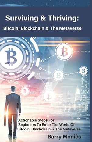 surviving and thriving bitcoin blockchain and the metaverse actionable steps for beginners to enter the world