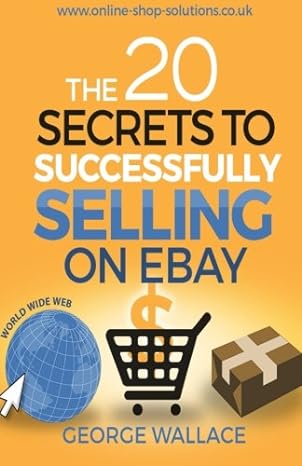 the 20 secrets to successfully selling on ebay 1st edition george wallace 1505636698, 978-1505636697