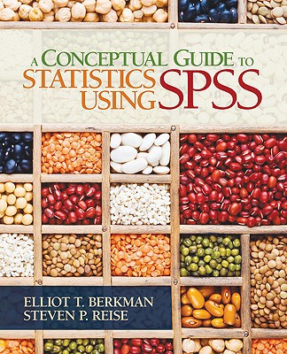a conceptual guide to statistics using spss 1st edition berkman, elliot t., reise, steven p. 1412974062,