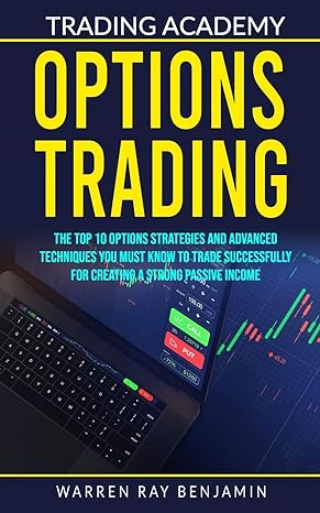options trading the top 10 options strategies and advanced techniques you must know to trade successfully for
