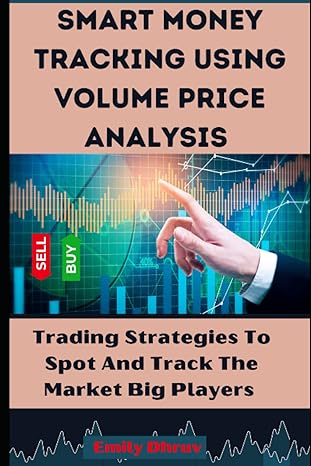 smart money tracking using volume price action analysis 1st edition emily dhruv 979-8372616707