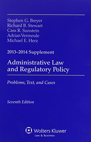 administrative law and regulatory policy 2013 2014 case supplement 1st edition stephen g. breyer, richard b.