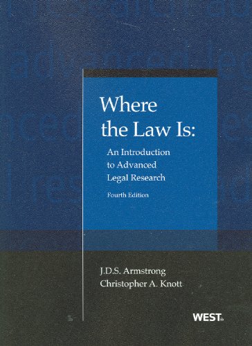 where the law is an introduction to advanced legal research 4th edition j d s armstrong , christopher knott