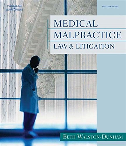 medical malpractice law and litigation 1st edition beth walston dunham 1401852467, 9781401852467