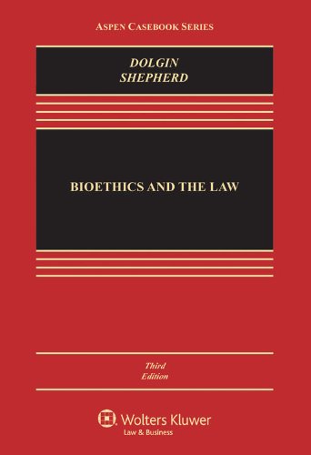 bioethics and the law 3rd edition janet dolgin, lois l. shepherd 1454810769, 9781454810766