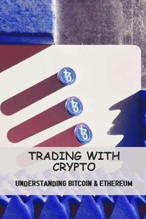 trading with crypto understanding bitcoin and ethereum 1st edition derek christiansen 979-8386966430