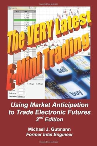 the very latest e mini trading using market anticipation to trade electronic futures 2nd edition michael j.