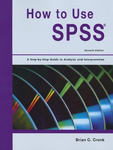 how to use spss a step by step guide to analysis and interpretation 7th edition brian c cronk 188458599x,