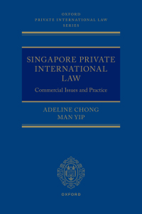singapore private international law commercial issues and practice 1st edition adeline chong, yip man