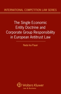 the single economic entity doctrine and corporate group responsibility in european antitrust law 1st edition