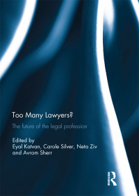 too many lawyers the future of the legal profession 1st edition eyal katvan 1138212792, 9781138212794