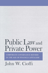 public law and private power corporate governance reform in the age of finance capitalism 1st edition john