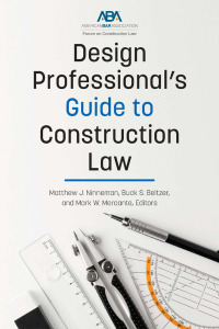 design professionals guide to construction law 1st edition matthew j. ninneman, buck s. beltzer, mark w.