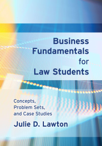 business fundamentals for law students concepts problem sets and case studies 1st edition julie d. lawton