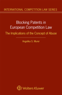 blocking patents in european competition law the implications of the concept of abuse 1st edition angelika s.