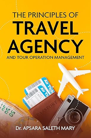 the principles of travel agency and tour operation management 1st edition dr. apsara saleth mary 1636401686,