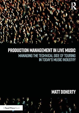 production management in live music managing the technical side of touring in today s music industry 1st