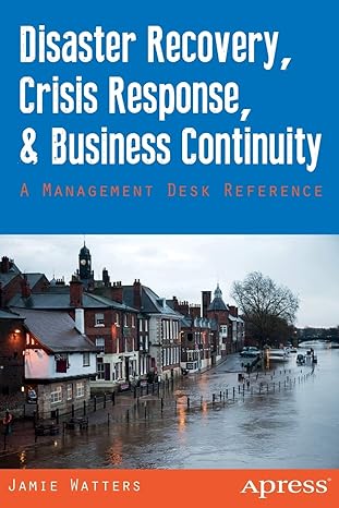 disaster recovery crisis response and business continuity a management desk reference 1st edition jamie