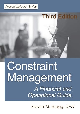 constraint management  a financial and operational guide 3rd edition steven m. bragg 1642210382,