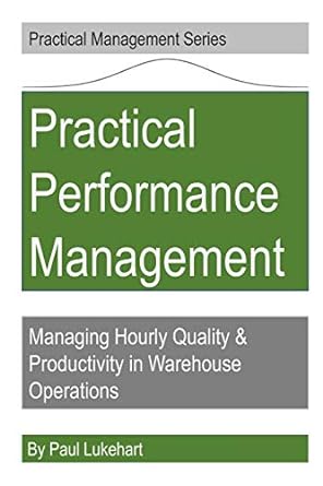 practical performance management managing quality and productivity in warehouse operations 1st edition paul