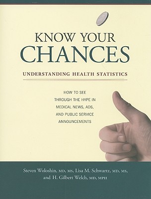 know your chances understanding health statistics how to see through the hype in medical news ads and public
