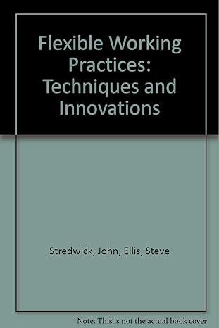 flexible working practices techniques and innovations 1st edition john, ellis steve stredwick 0852927444,