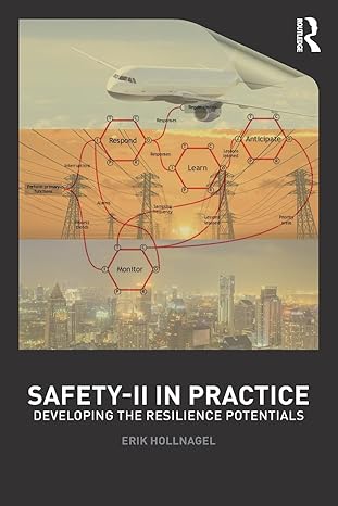 safety ii in practice developing the resilience potentials 1st edition erik hollnagel 1138708925,