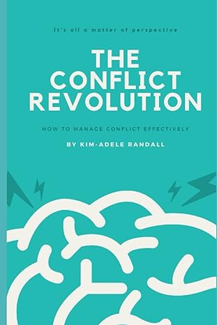 the conflict revolution how to manage conflict effectively 1st edition kim-adele randall 979-8817808063