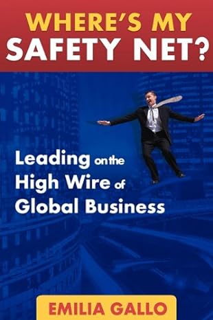 wheres my safety net leading on the high wire of global business 1st edition emilia gallo 9881942012,