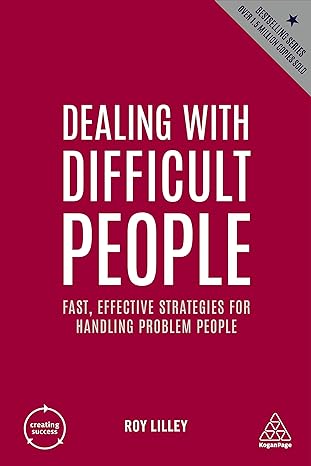 dealing with difficult people fast effective strategies for handling problem people 5th edition roy lilley