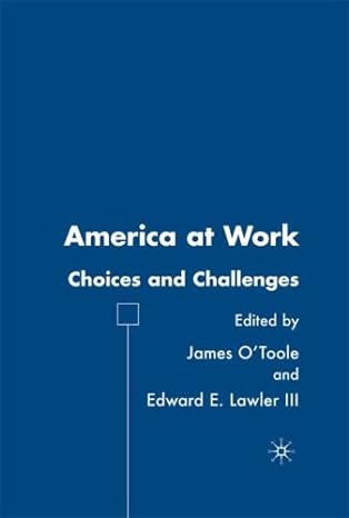 america at work choices and challenges 1st edition edward e. lawler ,james otoole b0068exjku