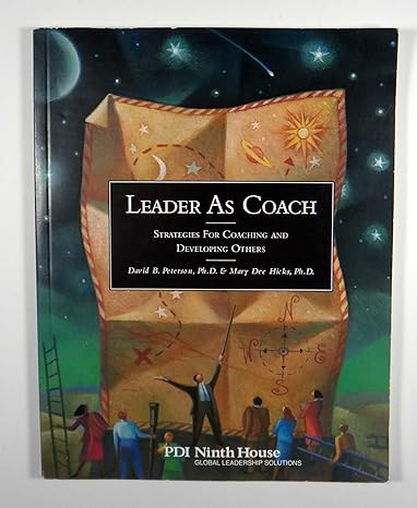 leader as coach strategies for coaching and developing others 1st edition mary dee hicks ,david b. peterson