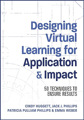 designing virtual learning for application and impact 50 techniques to ensure results 1st edition jack