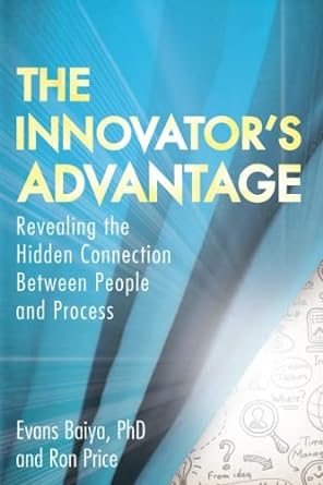 the innovator s advantage revealing the hidden connection between people and process 1st edition evans baiya