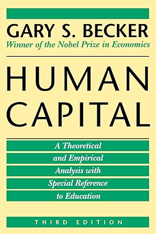 human capital a theoretical and empirical analysis with special reference to education 3rd edition gary s.