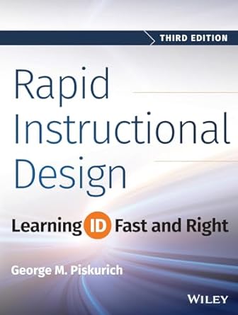 rapid instructional design learning id fast and right 3rd edition george m. piskurich 1118973976,