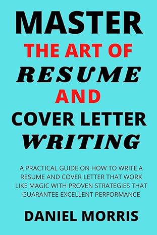 master the art of resume and cover letter writing a practical guide on how to write a resume and cover letter