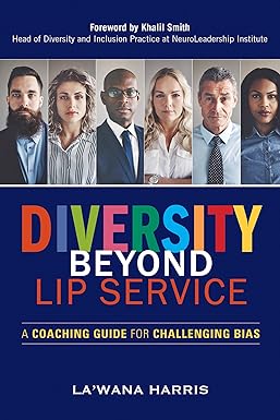 diversity beyond lip service a coaching guide for challenging bias 1st edition lawana harris ,khalil smith