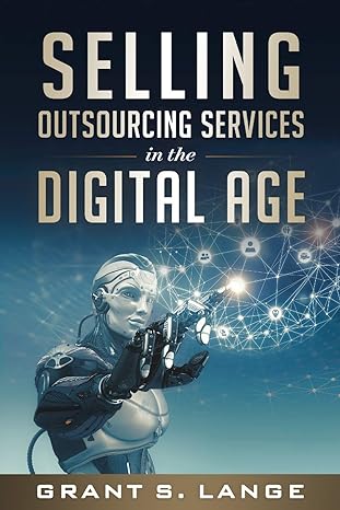 selling outsourcing services in the digital age 1st edition grant s. lange 0692139516, 978-0692139516
