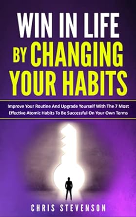 win in life by changing your habits improve your routine and upgrade yourself with the 7 most effective