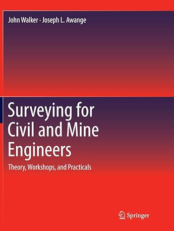 surveying for civil and mine engineers theory workshops and practicals 1st edition john walker ,joseph l.