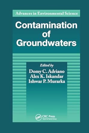 advances in environmental science contamination of groundwaters 1st edition domy c. adriano 0367449528,
