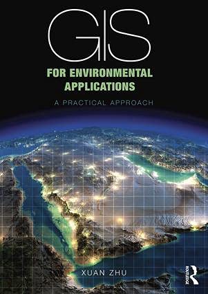 gis for environmental applications a practical approach 1st edition xuan zhu 0415829070, 978-0415829076