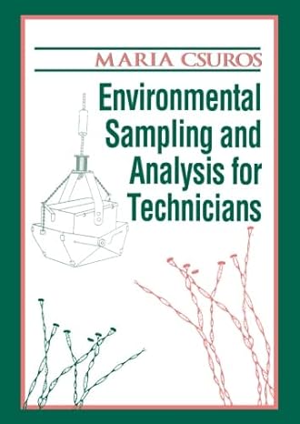 environmental sampling and analysis for technicians 1st edition maria csuros 0873718356, 978-0873718356