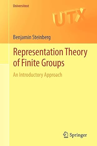 representation theory of finite groups an introductory approach 2012th edition benjamin steinberg 1461407753,