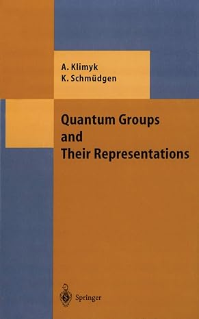quantum groups and their representations 1st edition anatoli klimyk ,konrad schmudgen 3642646018,