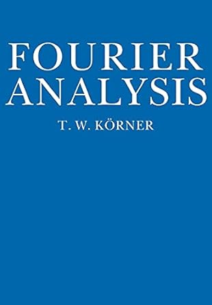 fourier analysis 1st edition t w korner 0521389917, 978-0521389914