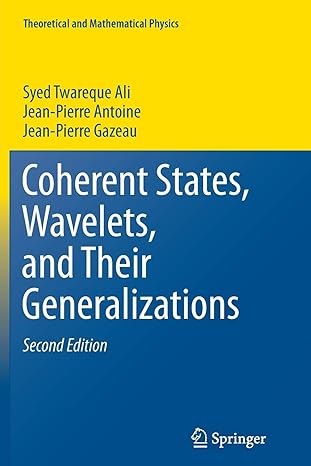 coherent states wavelets and their generalizations 2nd edition syed twareque twareque ali ,jean pierre