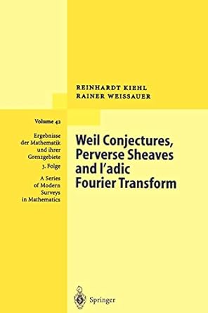 Weil Conjectures Perverse Sheaves And Adic Fourier Transform